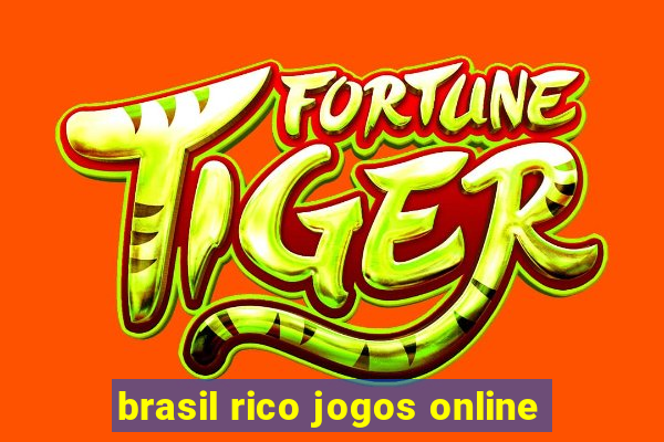 brasil rico jogos online